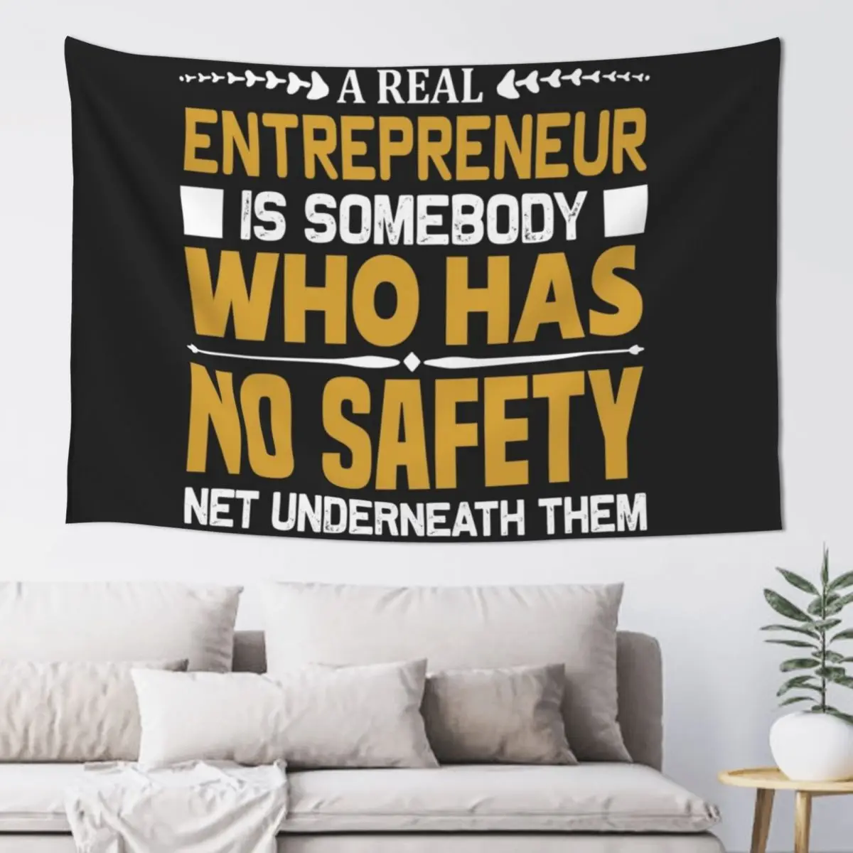 

A REAL ENTREPRENUR IS SOMMEBOOY WHO HAS NO SAFETY NET UNDERNEATH THEM Tapestry Wall Art Wall Carpet For Bedroom Tapestry