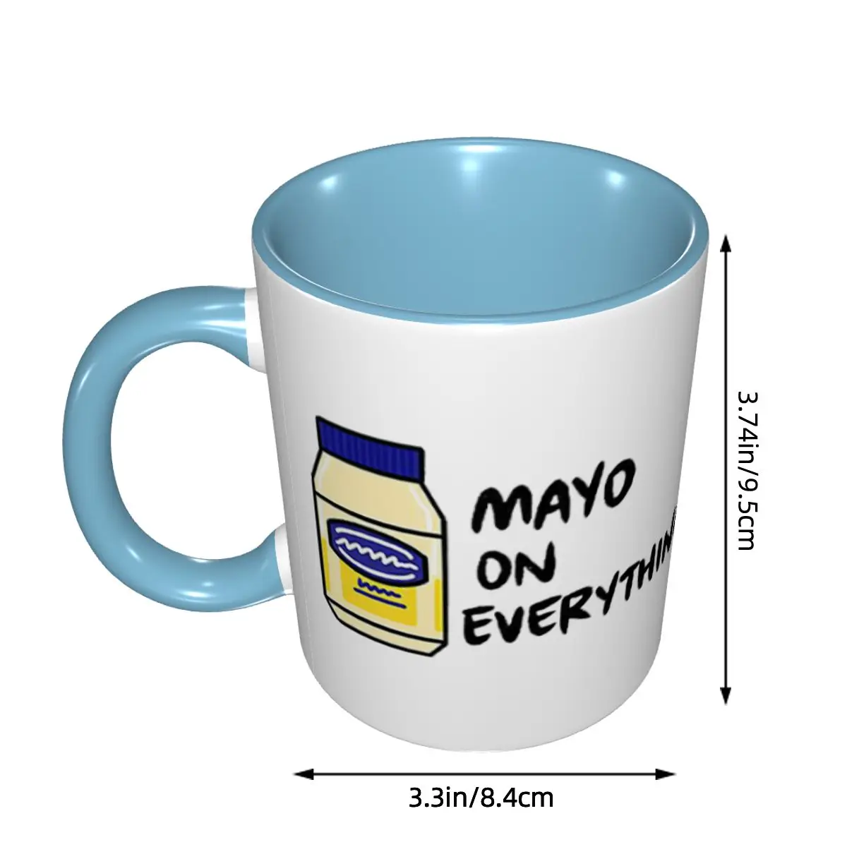 Mayo (Mayonnaise) On Everything Mug Funny Ceramic Coffee Cups Tea Mugs Milk Cup Drinkware Gifts for Friends DIY Custom