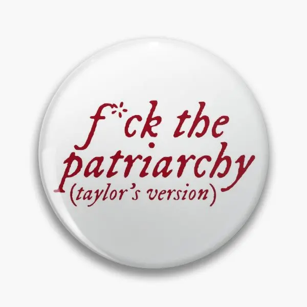 F Ck The Patriarchy Taylor Is Version  Soft Button Pin Creative Badge Decor Fashion Collar Funny Lover Gift Women Cute Hat