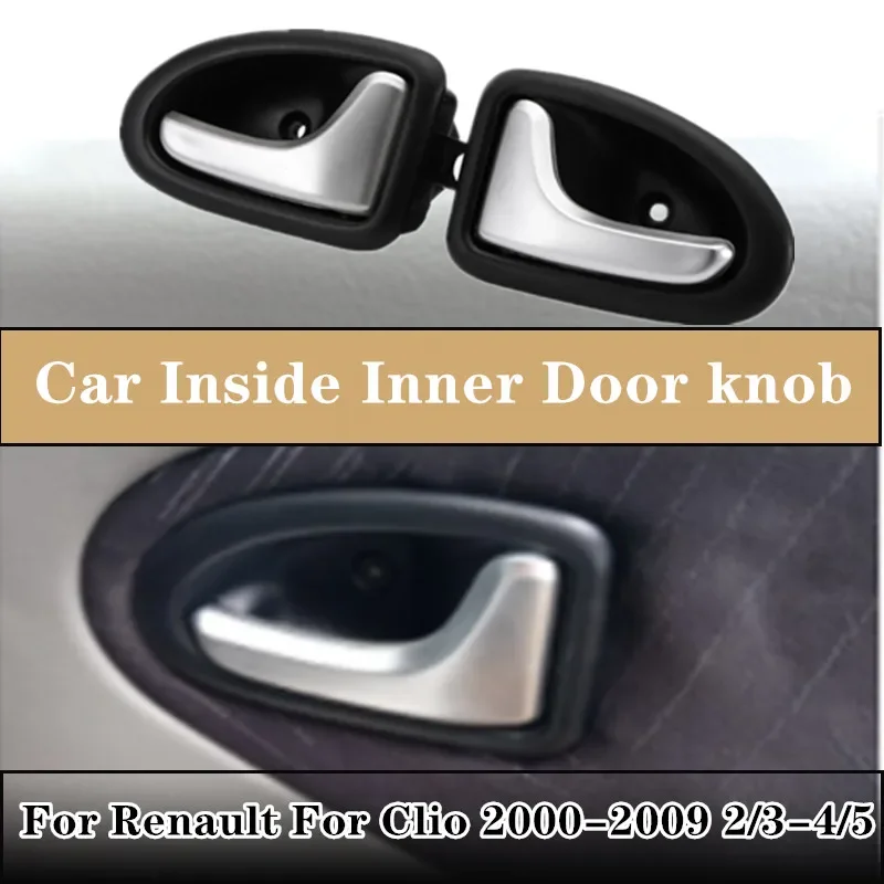 Car Inside Inner Door knob Interior Door Handle Left Right Fit For Renault For Clio 2000-2009 2/3-4/5 Doors Silver  Handles