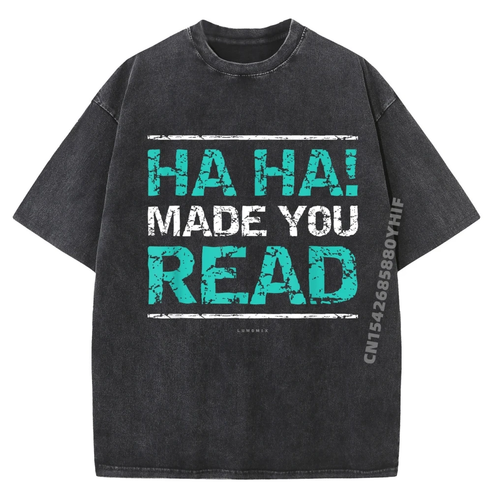 

Забавные футболки для учителей Ha Ha Made You Read, подарочная рубашка, дизайнерская футболка, мужская весенняя футболка Homme, стираная одежда для отдыха