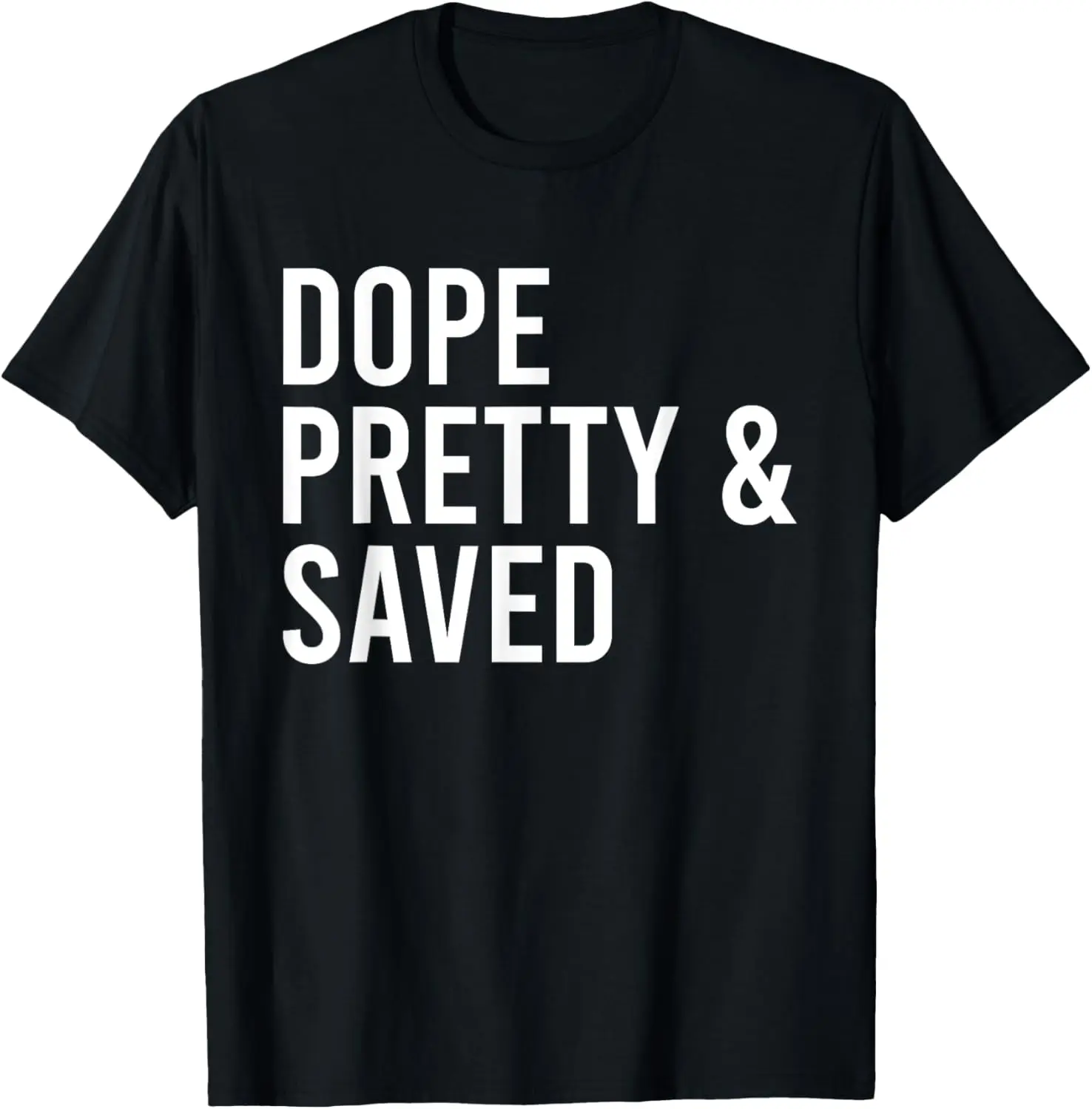 

Dope Pretty And Saved Women Apparel T-Shirt