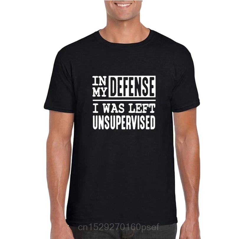 In My Defense, I Was Left Unsupervised T-shirt Men Letter Printing Streetwear Men Tshirts Summer New Crewneck Cotton Tops
