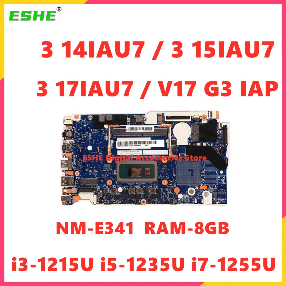 

NM-E341 For Lenovo IdeaPad 3 14IAU7 15IAU7 17IAU7 V17 G3 IAP Laptop Motherboard With CPU i3-1215U i5-1235U i7-1255U RAM 8G