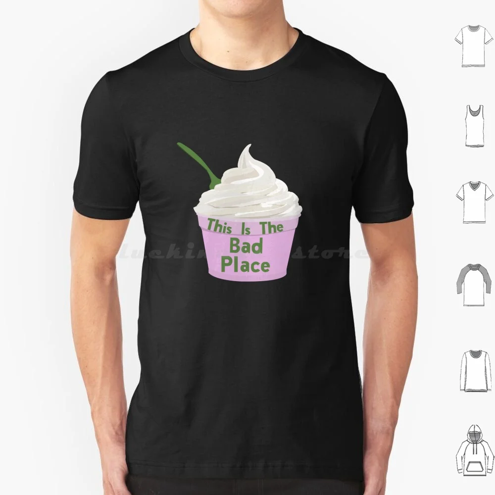 This Is The Bad Place T Shirt Big Size 100% Cotton The Good Place Kristen Bell Ted Danson Darcy Carden Manny Jacinto William