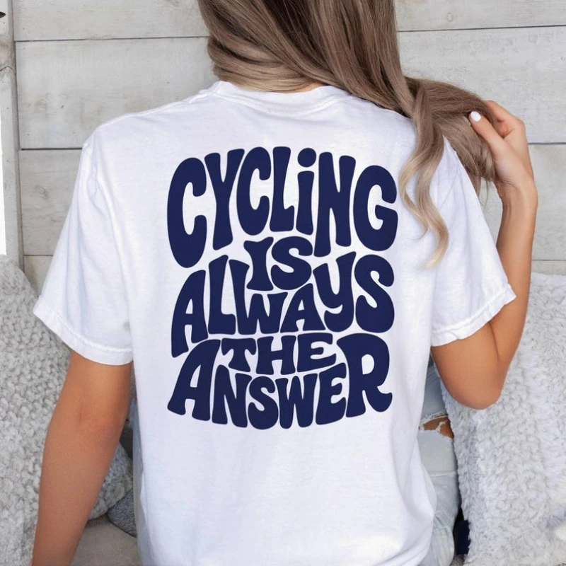 Cycling Is Always The Answer Lover Printed Women's T-shirt Cyclist Gift Bike Rider T-Shirt Road Bike Lover Top Women's Clothing