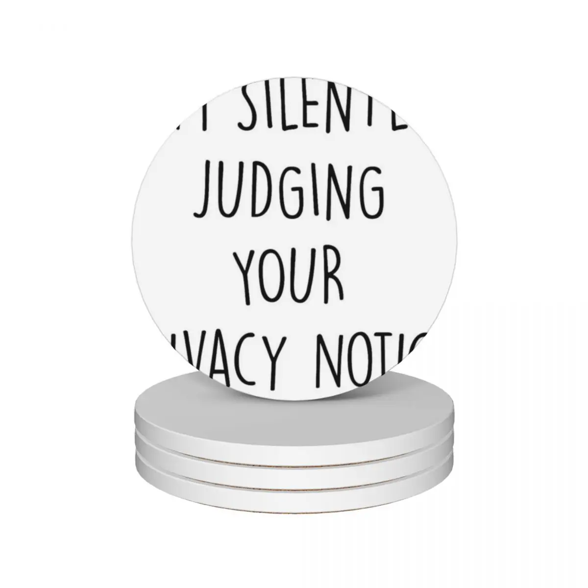 

I'm silently judging your privacy notice Ceramic Coasters (Set of 4) for coffee cups for coffee mugs cup pads custom Coasters