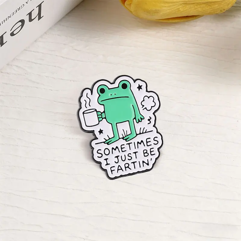 Sometimes I Just Be Fartin Frog Badge Humor Sarcastic Text Frog Holding Coffee Cup &  Enamel Pin Bag Lapel Brooches Jewelry Gift