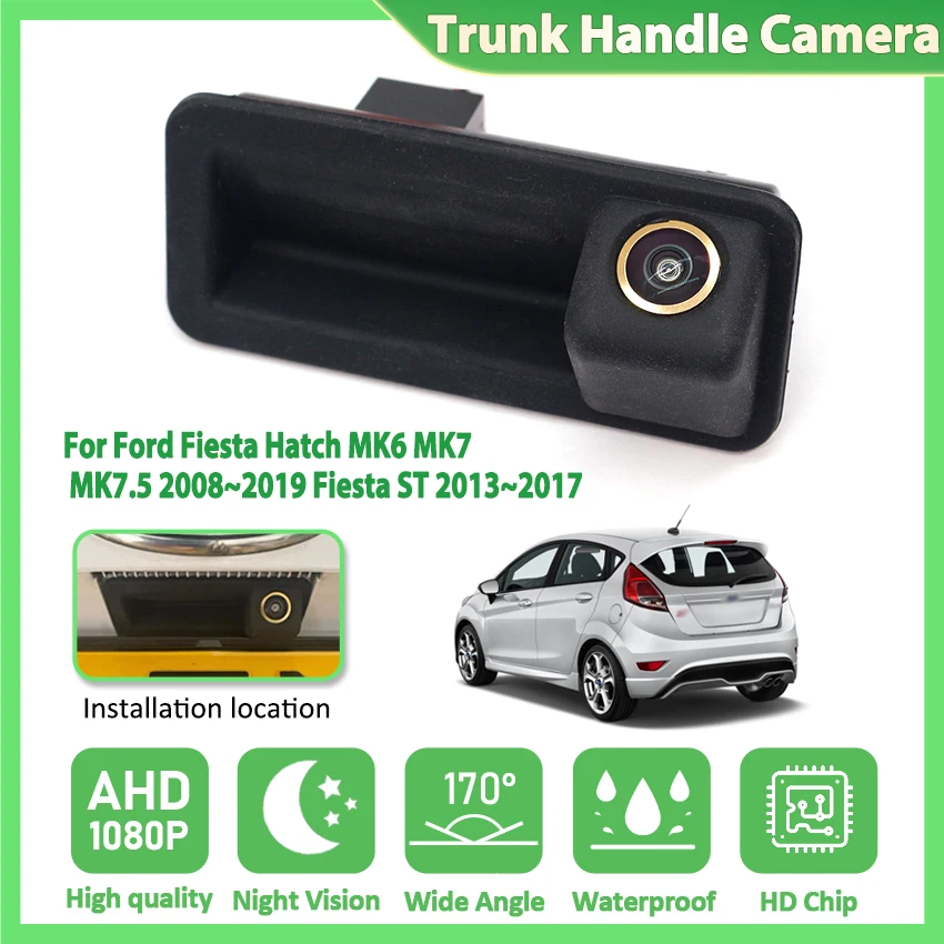 AHD Car Rear View Camera Trunk Handle Camera Waterproof For Ford Fiesta Hatch MK6 MK7 MK7.5 2008~2019 Fiesta ST 2013~2017