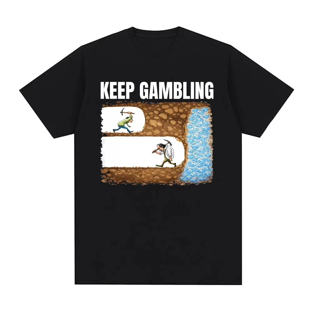 Keep Gambling Mining Humor Meme T-shirt Men's Clothing Fashion Retro Short Sleeve T Shirts Oversized Casual Tee Shirt Streetwear