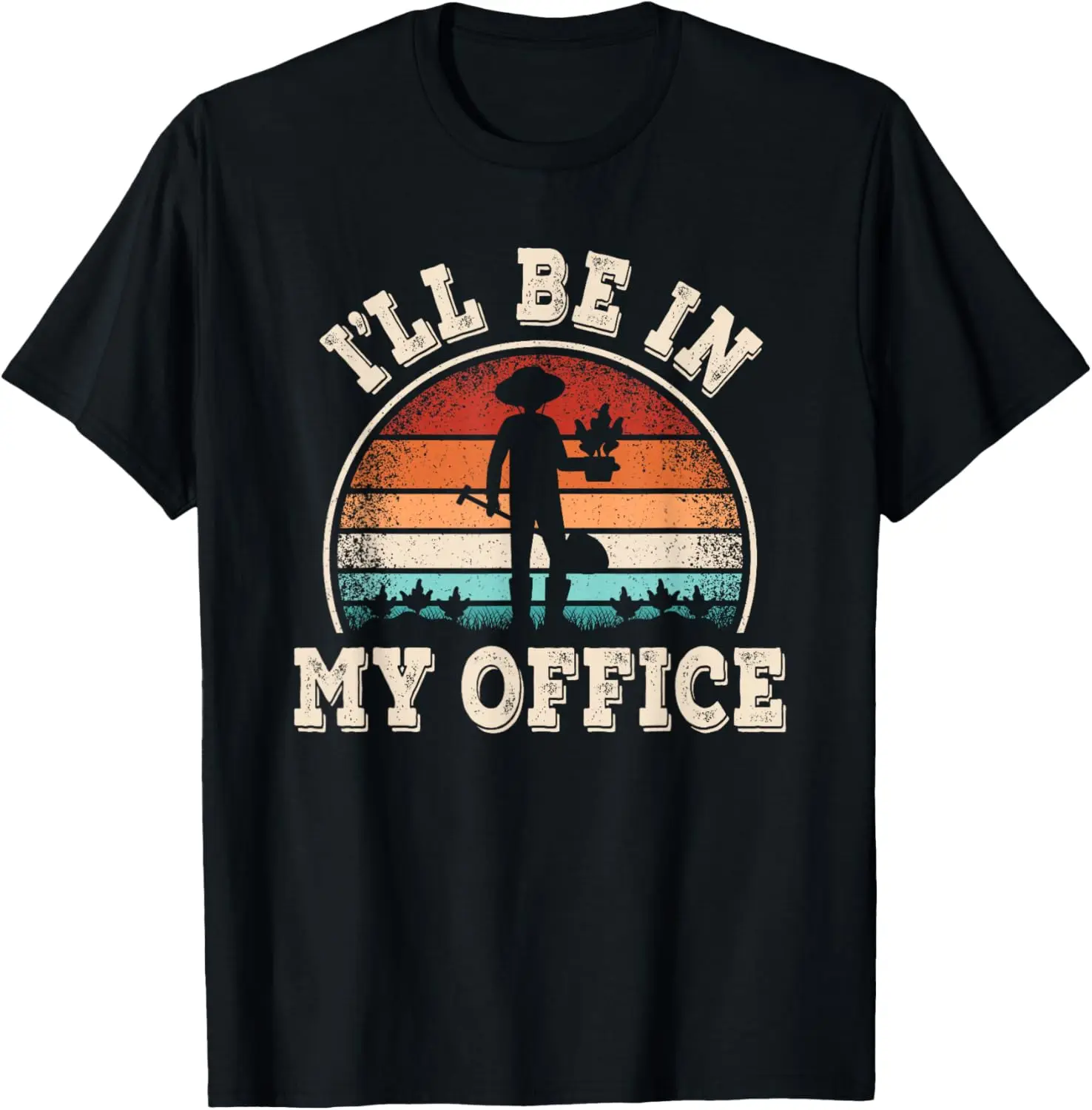 I'll Be In My Office Gardening Lover Gardener Garden Men T-Shirt 100% Cotton Trendy Y2K Short-Sleeve Tee-Soft, Quick-Drying,