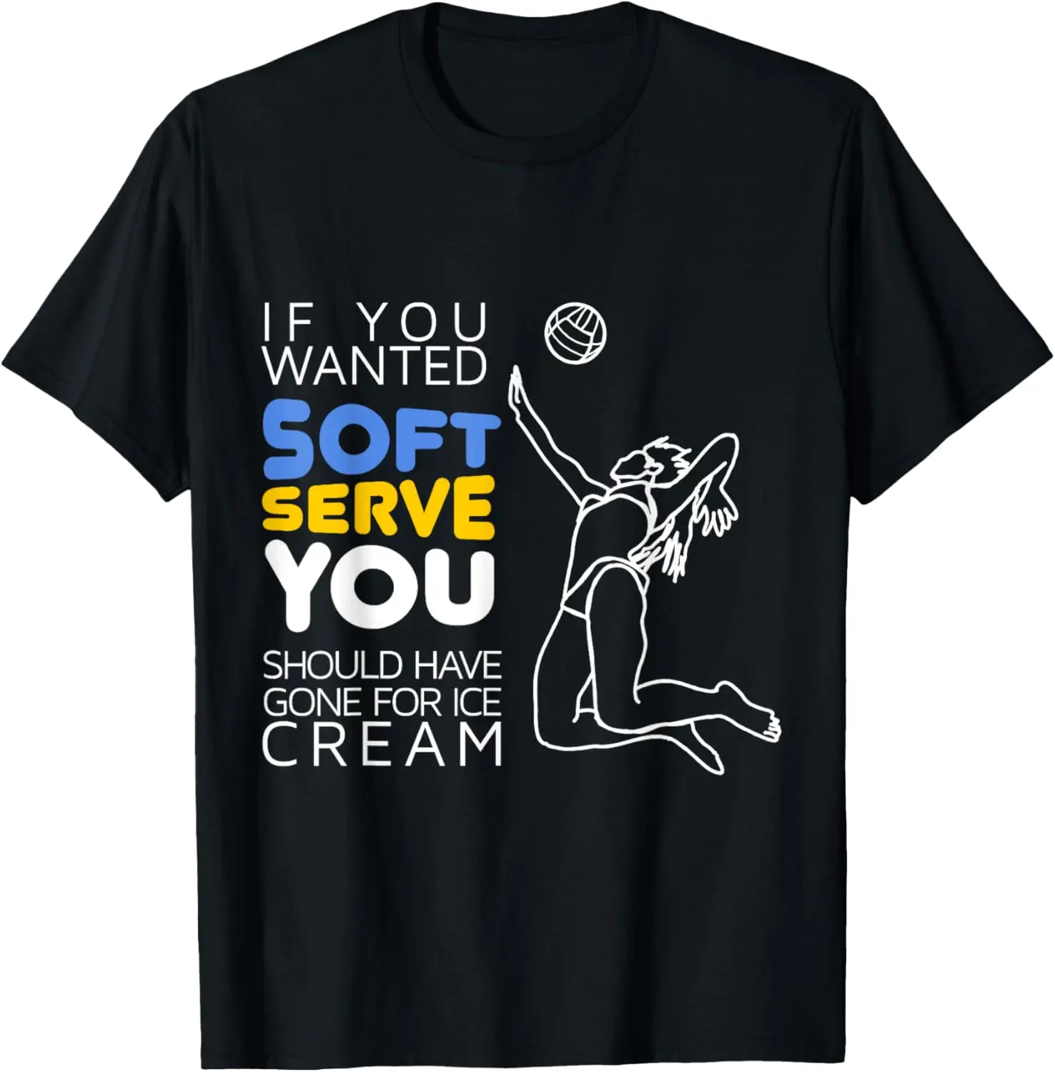 Volleyball Soft Serve You Should Have Gone For Ice Cream Graphic Tee Casual Cotton T-Shirt