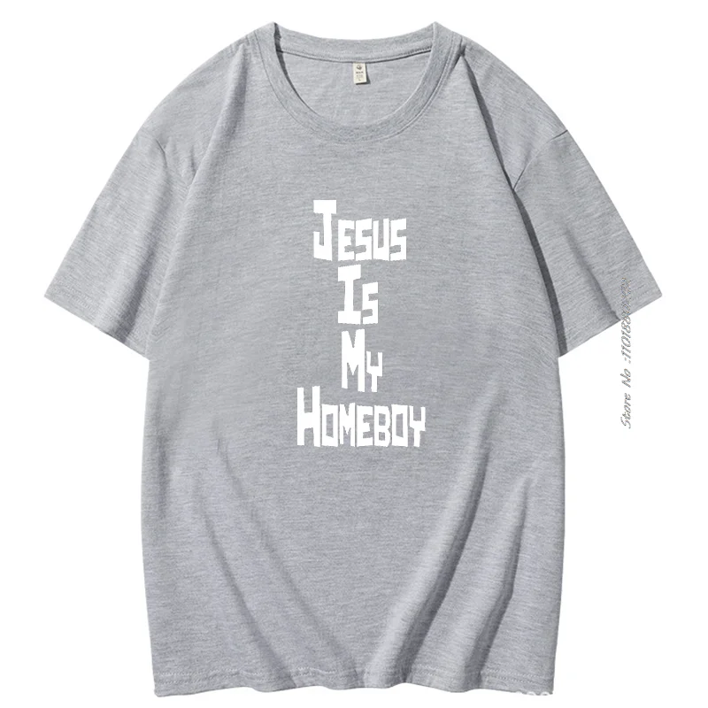Jesus Is My Homeboy Graphic T Shirts Religion Faith Tops Harajuku Tee Pray God Slogan Cotton Short Sleeve T-Shirt Mens Clothes