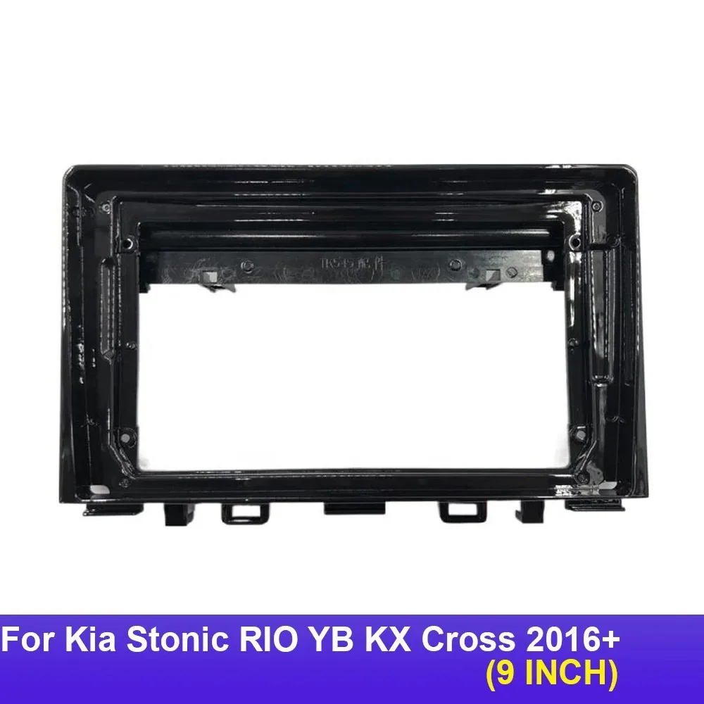 

For KIA STONIC RIO YB KX CROSS 2016+ 9'' Android Radio DVD Dashboard Panel Kit Car Frame Modification Fascia Adapter No Battery