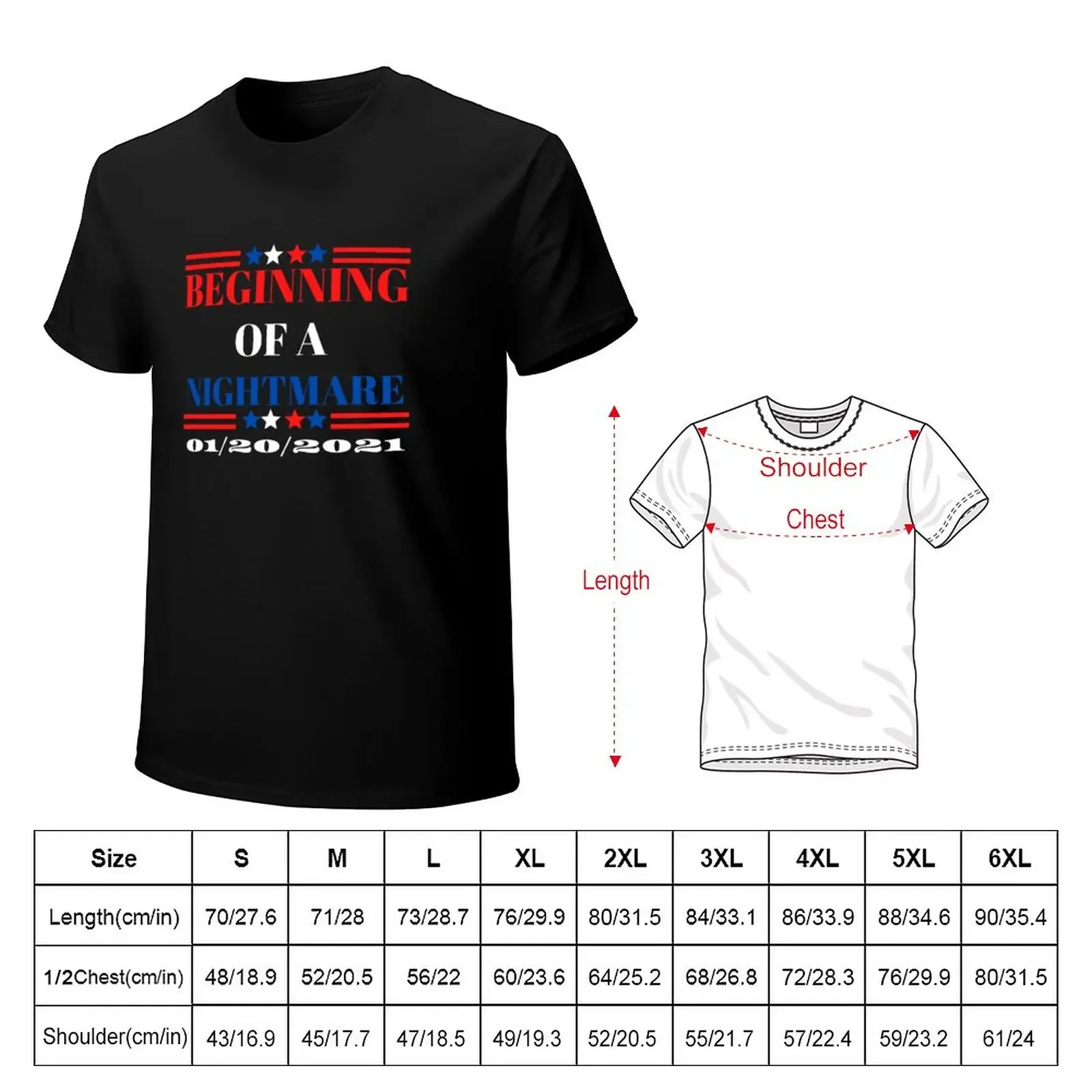 Beginning of a nightmare january 20th 2021 T T-Shirt summer top tops blacks mens plain t shirts