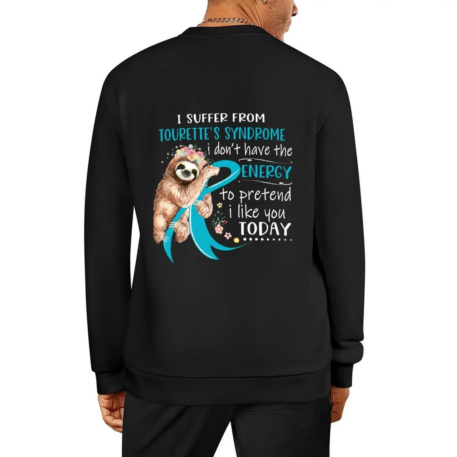 

I Suffer From Tourette's Syndrome i don't have the Energy To Pretend I Like You Today Pullover