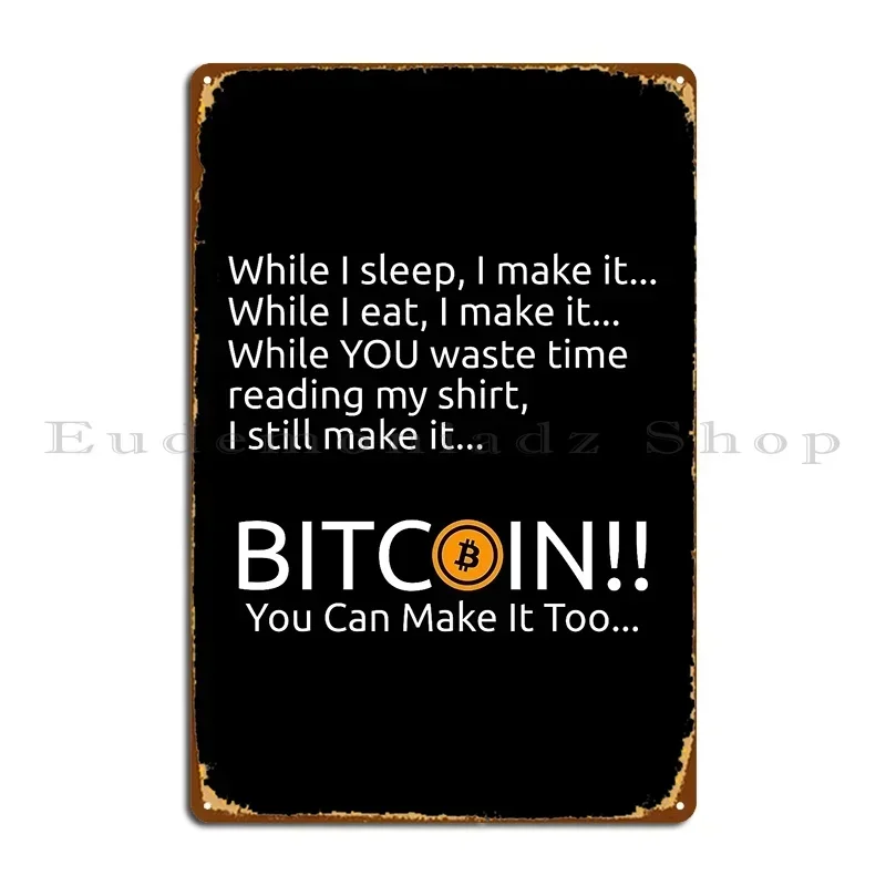 Making Bitcoin While I Sleep Cryptocurrency Bitcoin Shirt Metal Signs Pub Designer Wall Decor Bar Cave Club Tin Sign Poster