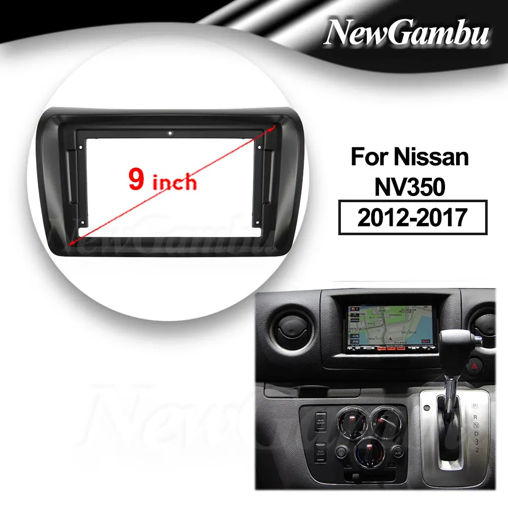 

9-дюймовый автомобильный радиоприемник NewGambu, подходит для Nissan NV350 2012-2017, DVD, GPS, Mp5, ABS, ПК, пластиковая панель, приборная панель, плоская рама