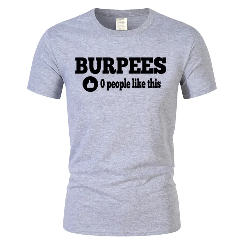 New Stylish Burpees Zero People Like This Crossfit Men T-Shirt Cotton O Neck Tops Bodybuilding Short Sleeve Harajuku T Shirts