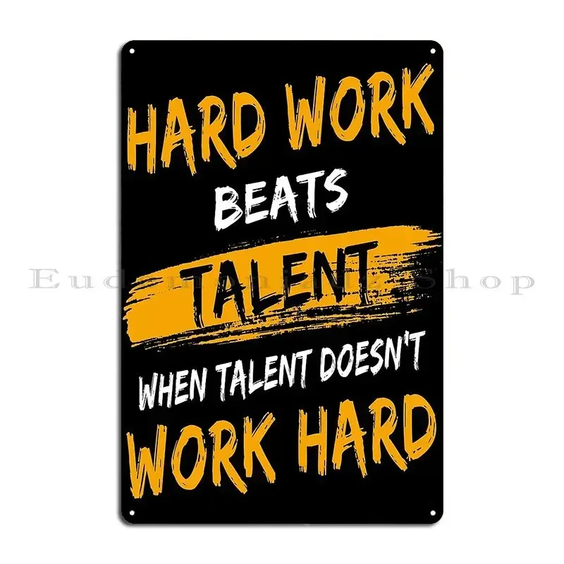 Hard Work Beats Talent Gym Quote Metal Plaque Poster Cinema Iron  Personalized Wall Cave Plaques Tin Sign Poster