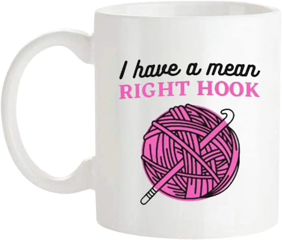 I Have A Mean Right Hook - Crochet Mugs Fun Saying Mugs Crocheter Hooks Lover, Yarn Ball Coffee Cup, 11 Oz Novelty Coffee Mug/Cu