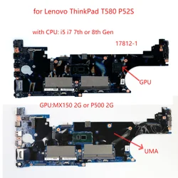 Placa-mãe para Lenovo ThinkPad, T580, P52S, placa-mãe portátil com CPU i5, i7, 7th e 8th Gen, MX150, 2G GPU, DDR4, trabalho 100% testado