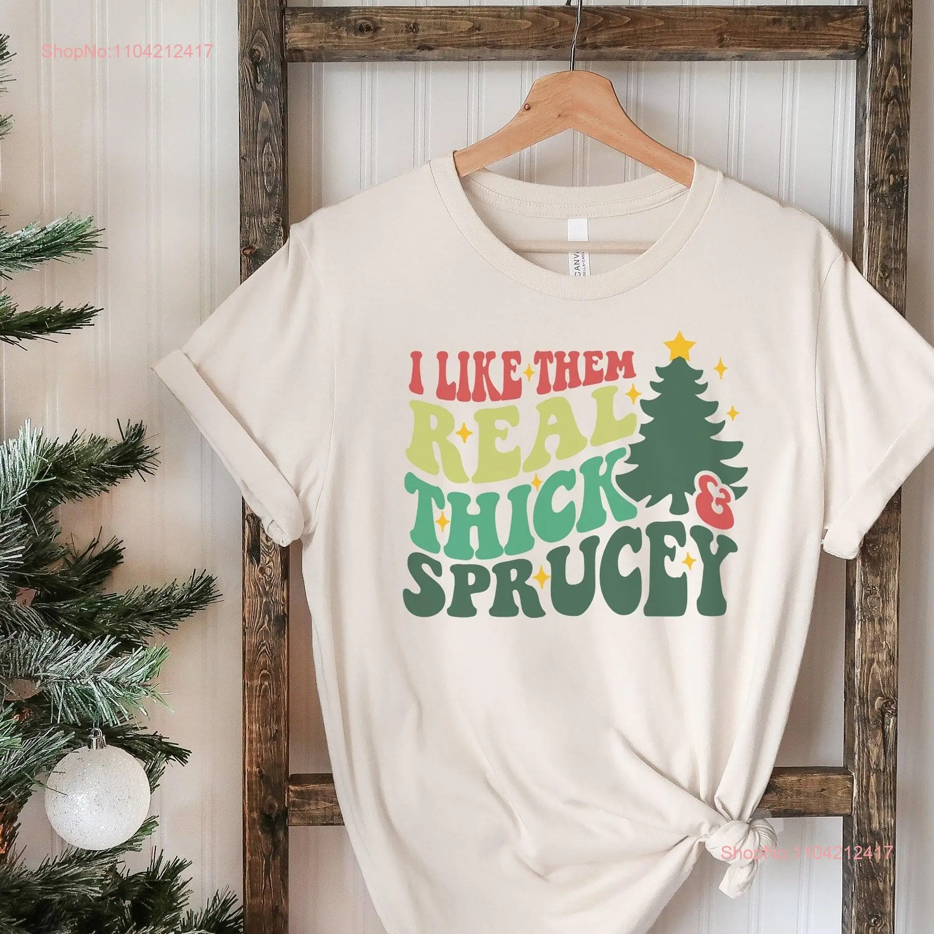 I Like Them Real Thick And Sprucey My Tree Has Got Back Funny Christmas T Shirt Lights Bella Canvas Soft tees