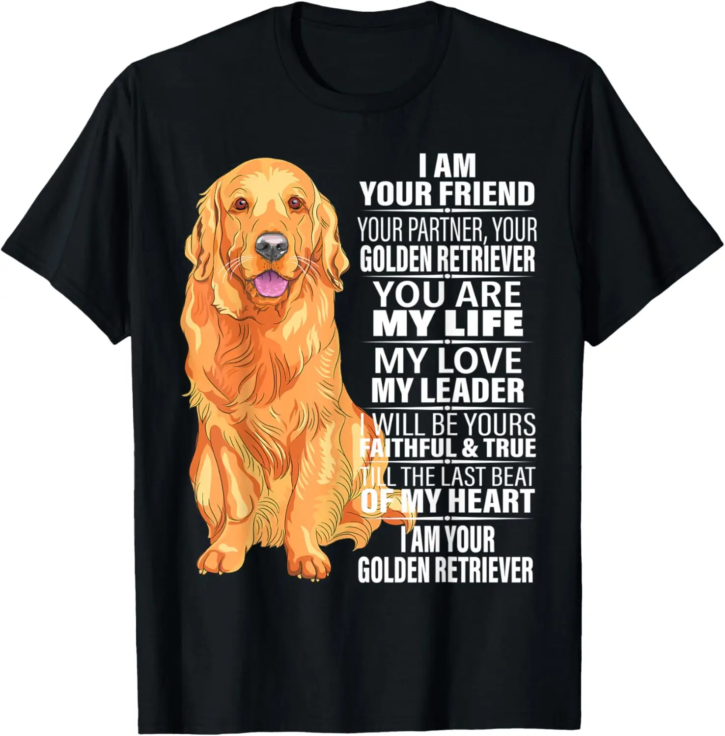 

I Am Your Friend Your Partner Your Golden Retriever Dog Gift T-Shirt