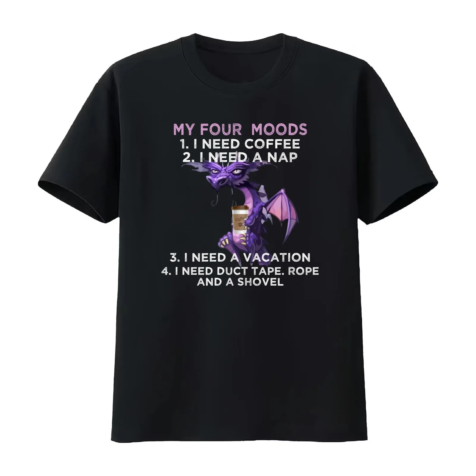 My four moods I need coffee i a nap a vacation duct tape rope and a shovel T-Shirt Summer Casual Cotton Tee Unisex Men Women