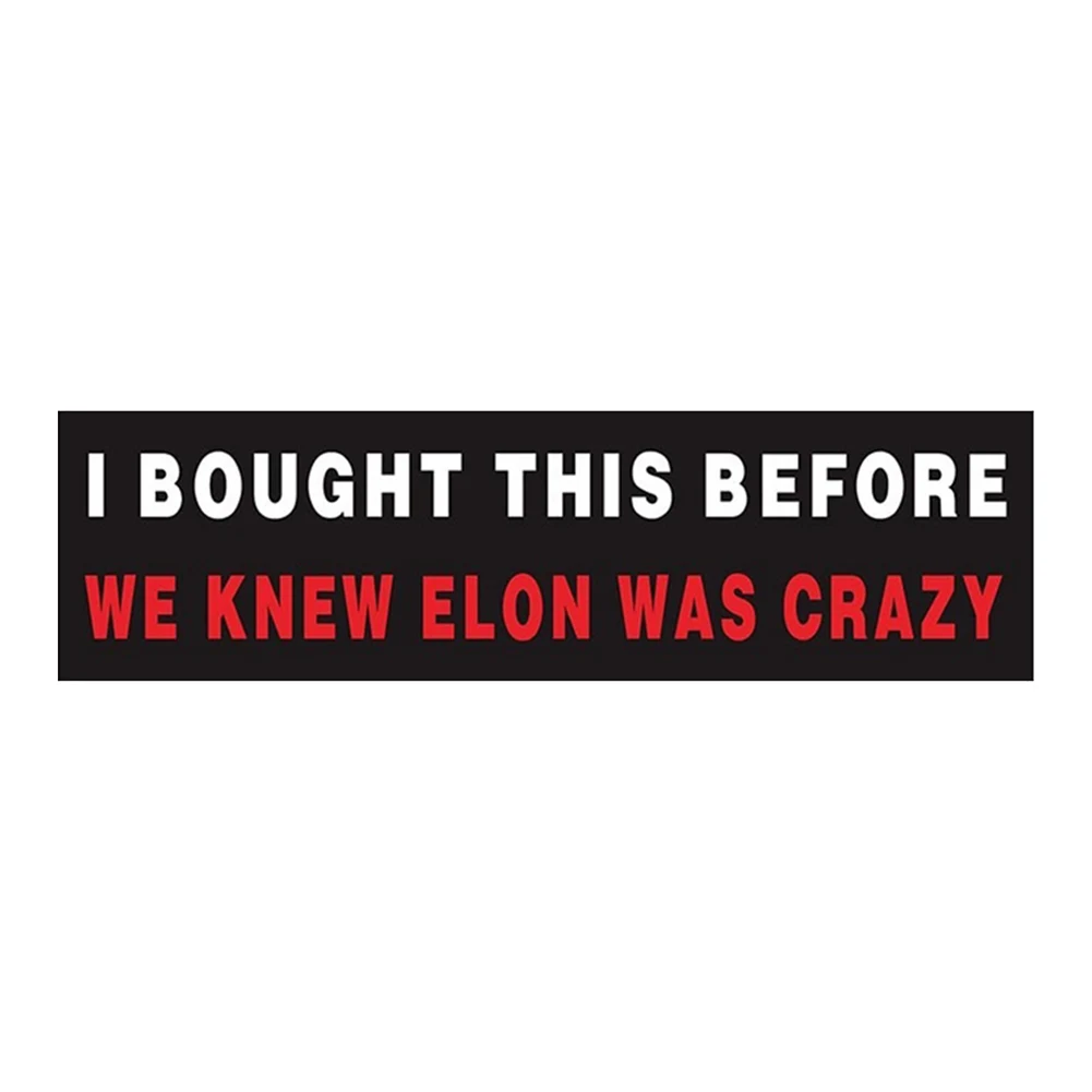 For Tesla Bumper Sticker Waterproof Car Bumper Window Sticker I Bought This Before We Knew Elon Was Crazy! Funny Bumper Sticker