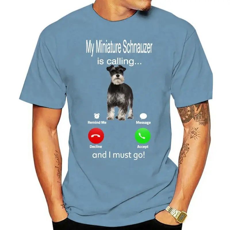 

Men T Shirt My Miniature Schnauzer Is Calling And I Must Go Women t-shirt