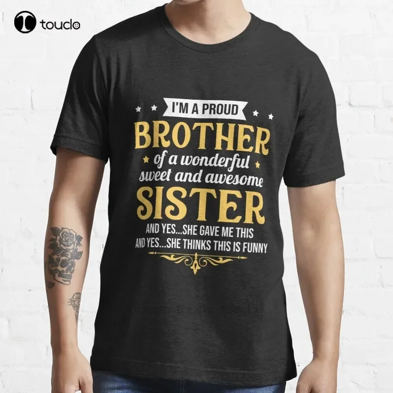 New I'M A Proud Brother Of A Wonderful Sweet Sister T-Shirt Cotton Men Tee Shirt Custom Gift Tee Shirt Streetwear All Seasons