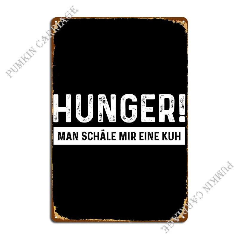 Hunger Schlen Kuh Fleisch Metal Signs Pub Garage Designing Wall Plaque Tin Sign Poster