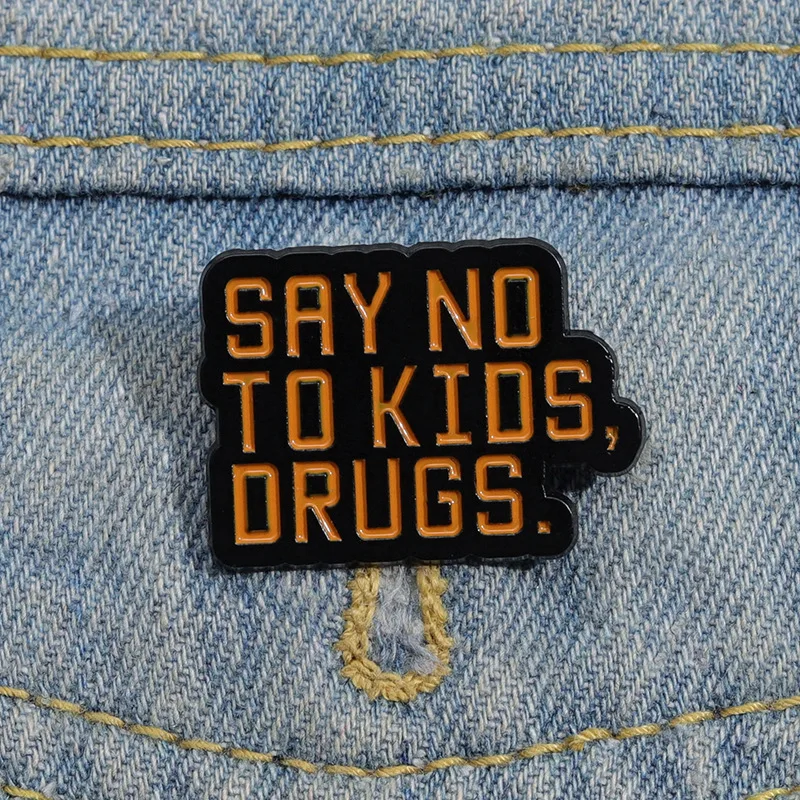 No Drugs Emaille-Anstecknadeln „Say No To Kids Drugs“-Slogan, Anstecknadel, Pflege, Teenager, Gesundheit, Broschen, Schmucknadel, Geschenk für Kinder und Freunde