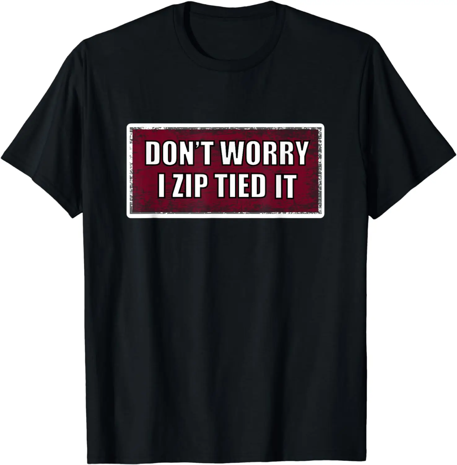 Zip tie t-shirt don't worry I zip tied it, funny car car guy T-Shirt