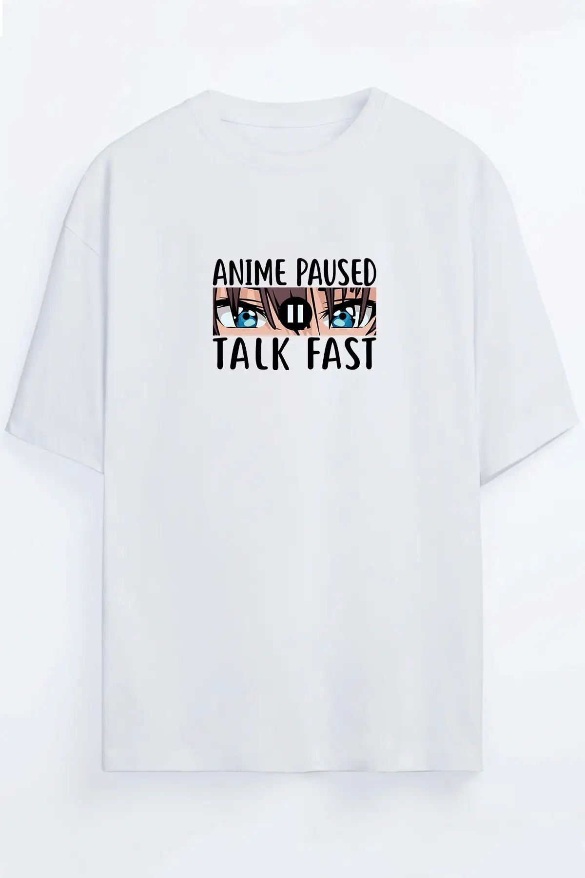 Anime Paused - Talk Fast Unisex Black - White Oversized T-Shirt. 100% cotton. Custom printed t-shirt.