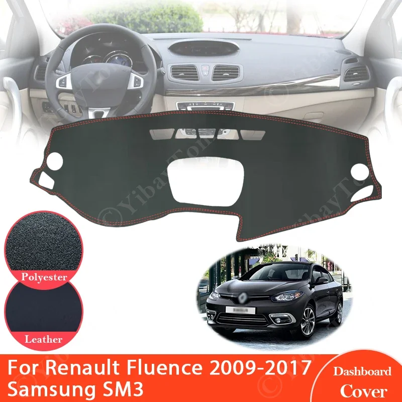 For Renault Fluence 2009 ~ 2017 Samsung SM3 Anti-Slip Leather Mat Dashboard Cover Pad Sunshade Dashmat Car Accessories 2012 2016