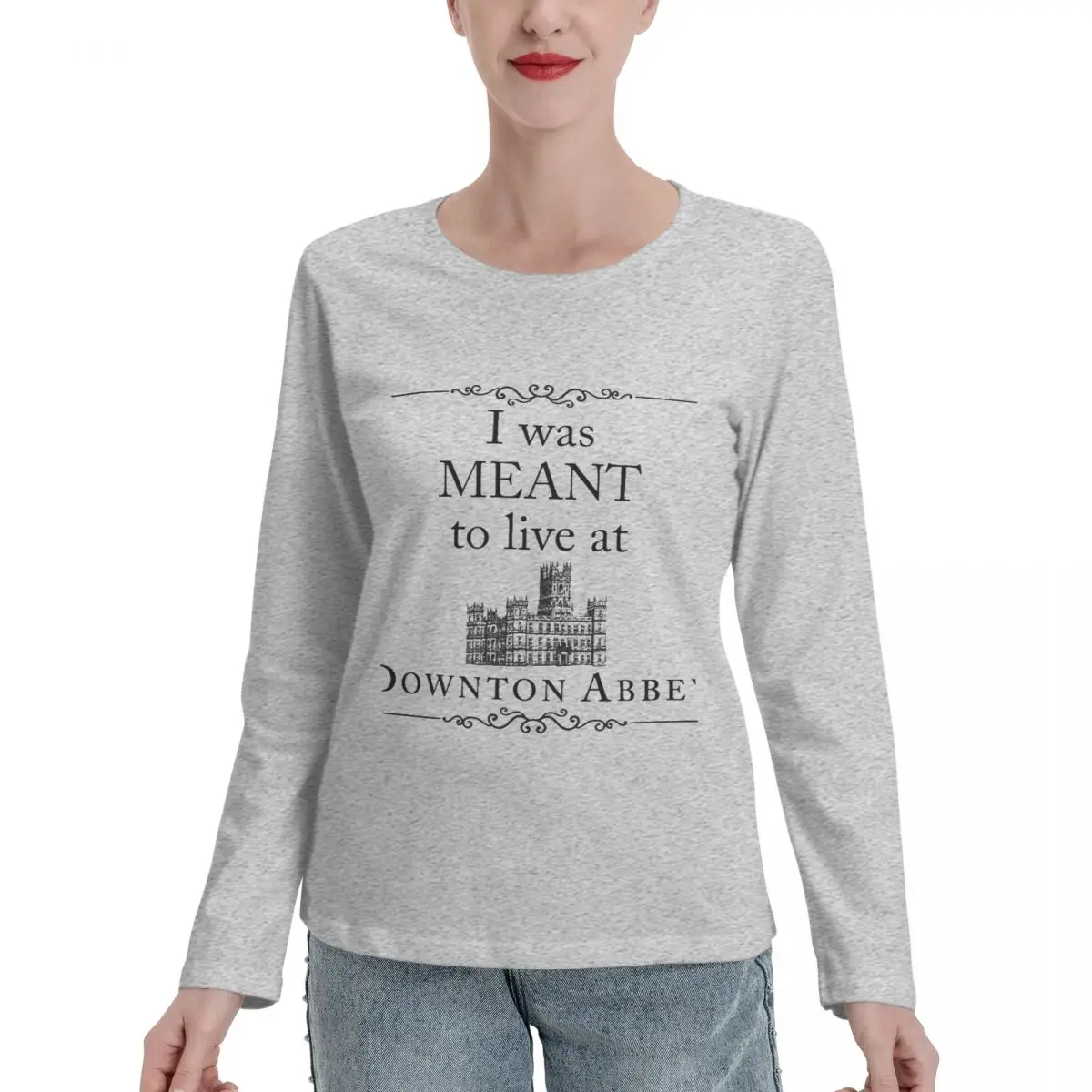 I was MEANT to live at Downton Abbey Long Sleeve T-Shirts sports fan t-shirts plus size tops oversized t shirts Women tops