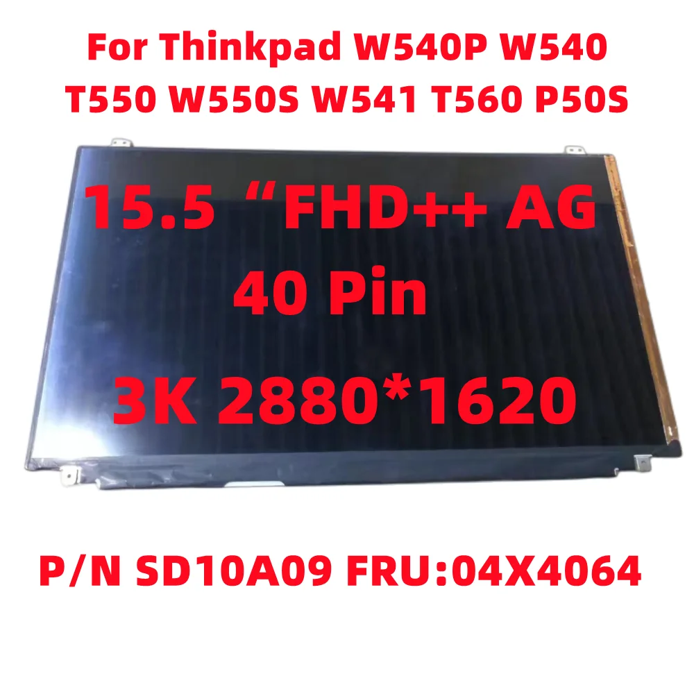 

For Thinkpad W540P W540 T550 W550S W541 T560 P50S VVX16T028J00 VVX16T020G00 2880X162015.5 FHD++ 40 Pin P/N SD10A09 FRU:04X4064