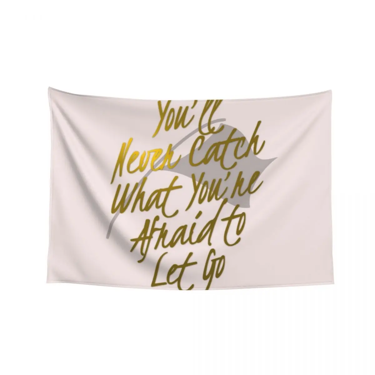 

You'll Never Catch What You're Afraid to Let Go Tapestry Home Decorators Decoration For Home House Decoration Tapestry