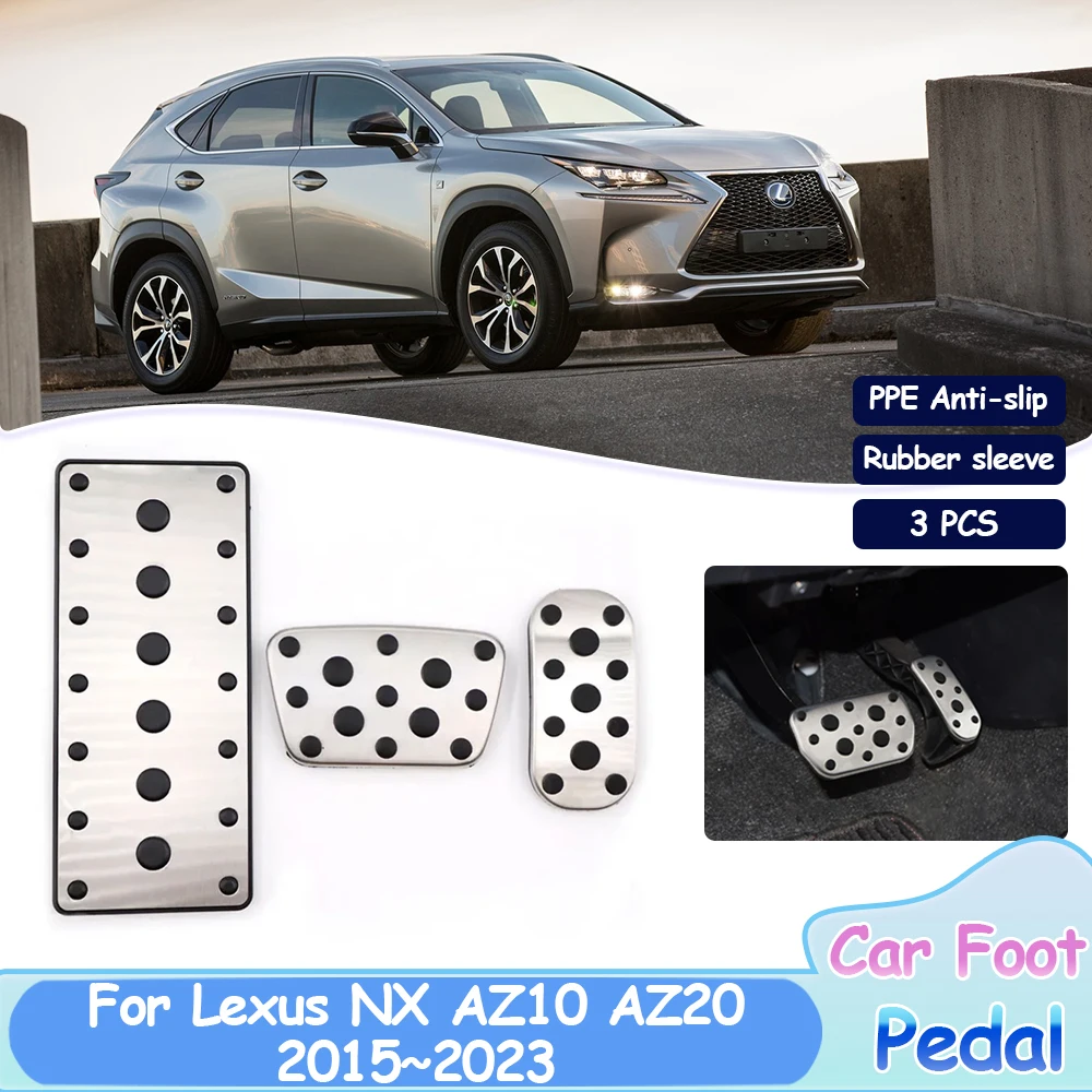 Автомобильные педали для Lexus NX AZ10 AZ20 300 350h 2015 ~ 2023, 2016 2017 2018 2019 2020 2021 2022 без сверления, топливный упор, тормозные колодки из сплава акселератора, аксессуары для интерьера
