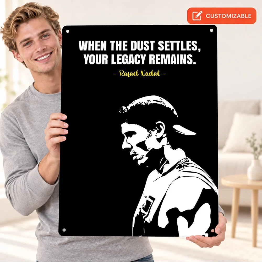 Rafael Nadal Legacy Quote Textured Metal Poster Customized Aluminum Sign Motivational Lettering Wall Art For Tennis Clubhouse
