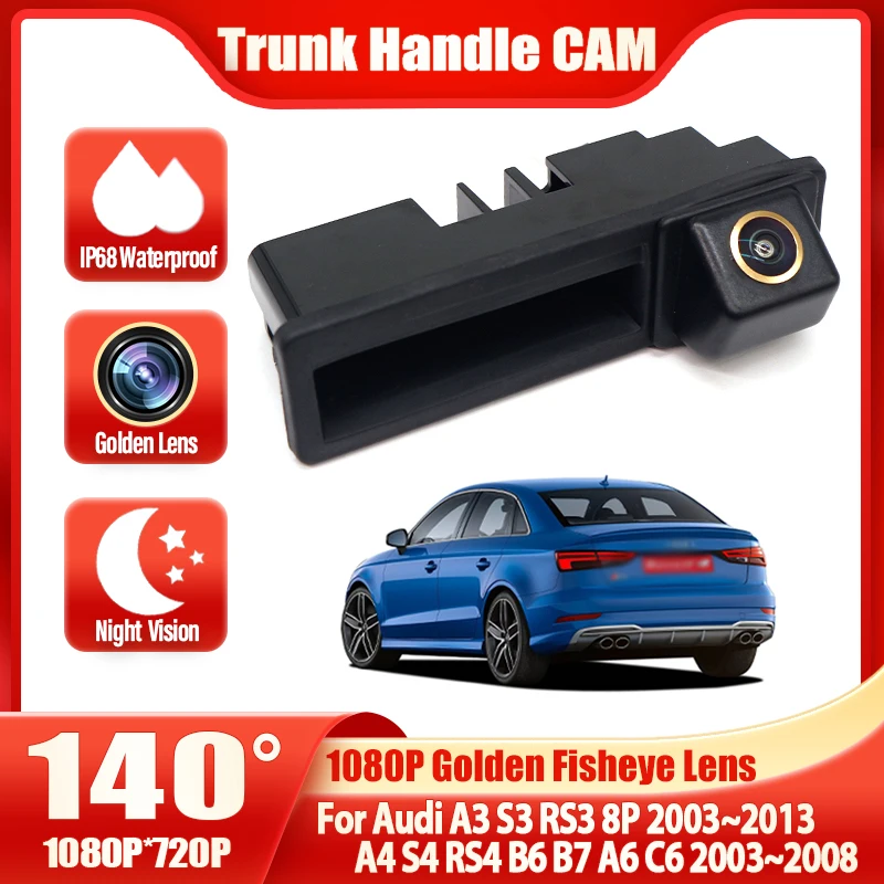 Car Trunk Handle Camera Rear View HD Camera For Audi A3 S3 RS3 8P 2003~2013 A4 S4 RS4 B6 B7 A6 C6 2003~2008 Golden Fisheye Lens