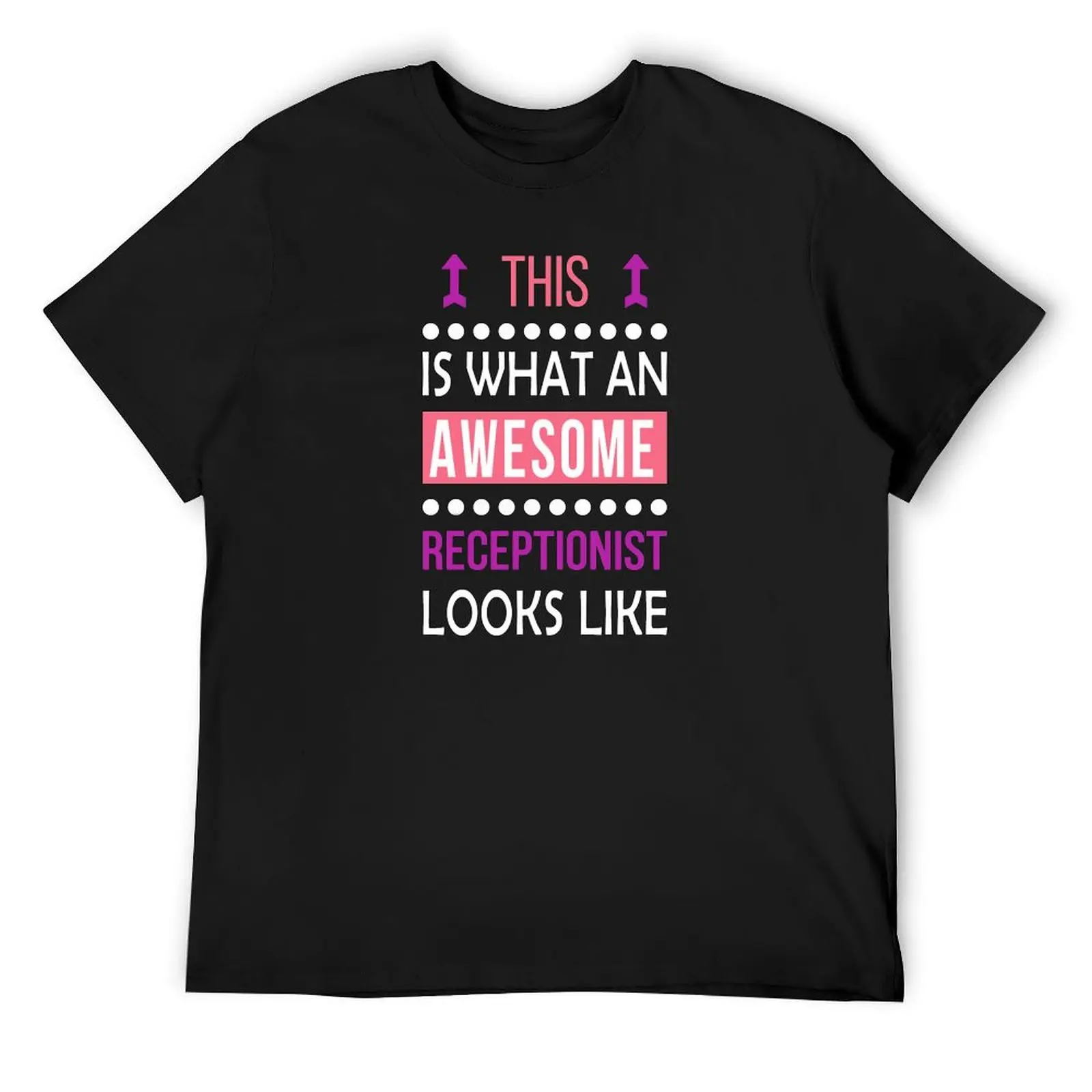 

Receptionist Awesome Looks Funny Birthday Christmas T-Shirt tees Man t-shirt oversized t shirt mens t shirts top quality