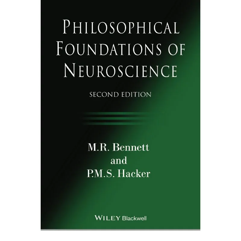 

PHILOSOPHICAL FOUNDATIONS OF NEUROSCIENCE