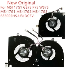 New Original Laptop CPU GPU Cooling Fan For MSI 17G1 GS75 PS75 WS75 Fan MS-17G1 MS-17G2 MS-17G3 Fan BS5005HS-U3I DC5V