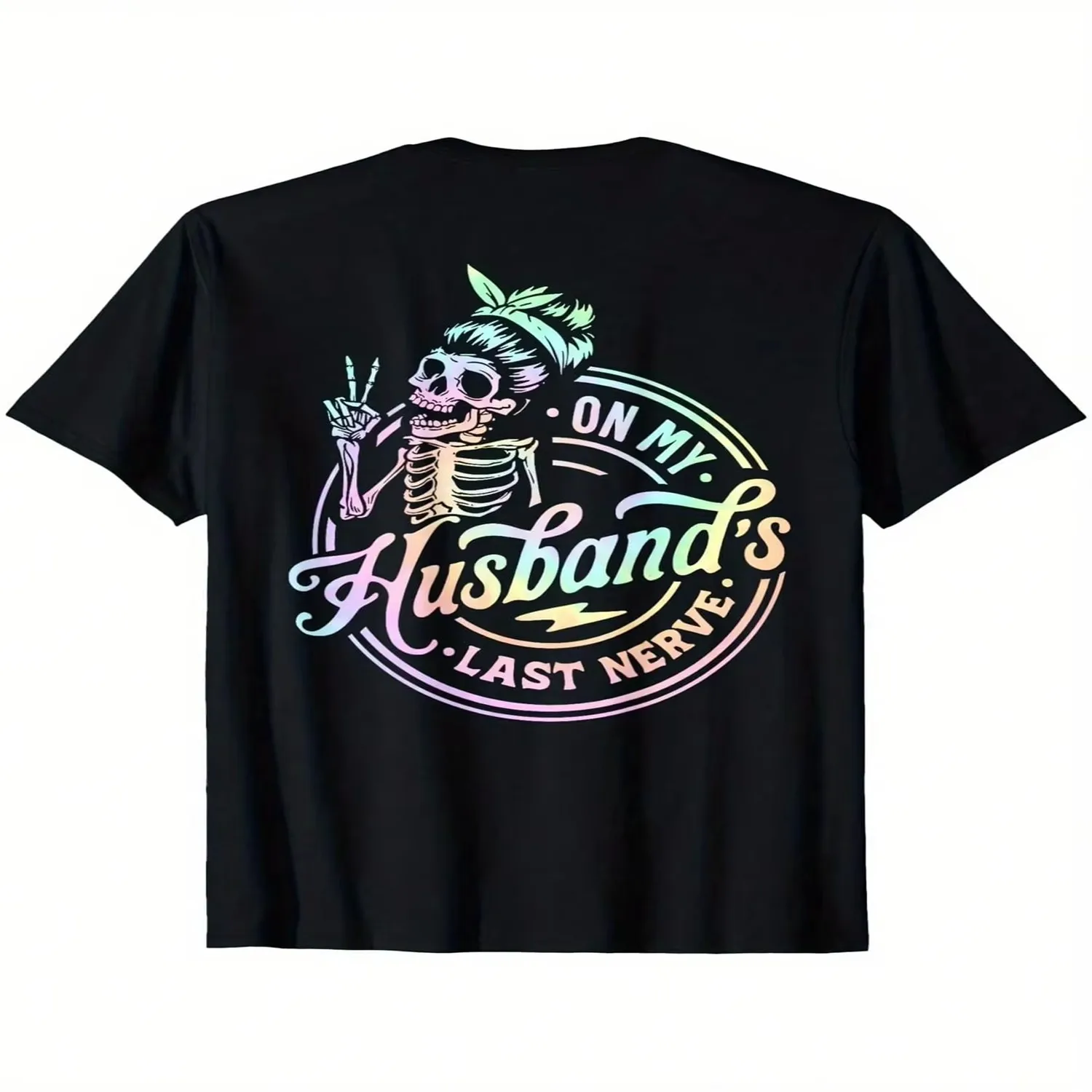 On My Husband'S Last Nerve Skeleton Tie Dye On Back T-Shirt, Husband T-Shirts, Hubby Birthday Gift, Lover Anniversary Souvenir, Men'S T-Shirt lightweight tshirt, unisex t-shirt