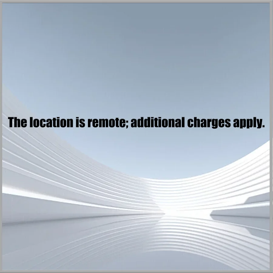 The location is remote; additional charges apply.