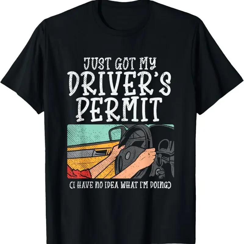 Just Got My Drivers License Permit New Driver Student T Shirt