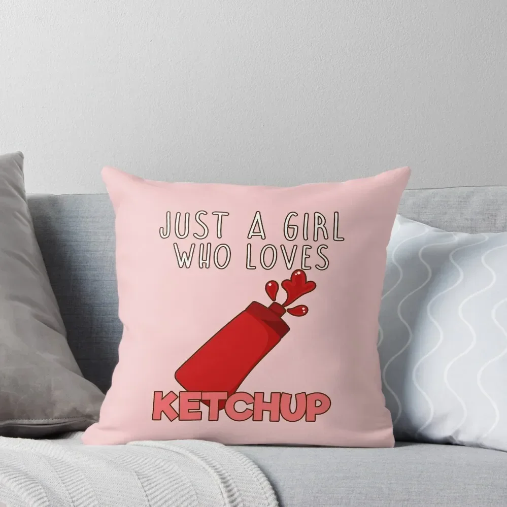

Just A Girl Who Loves Ketchup. Throw Pillow autumn pillowcase Christmas Covers For Cushions Luxury Sofa Cushions pillow